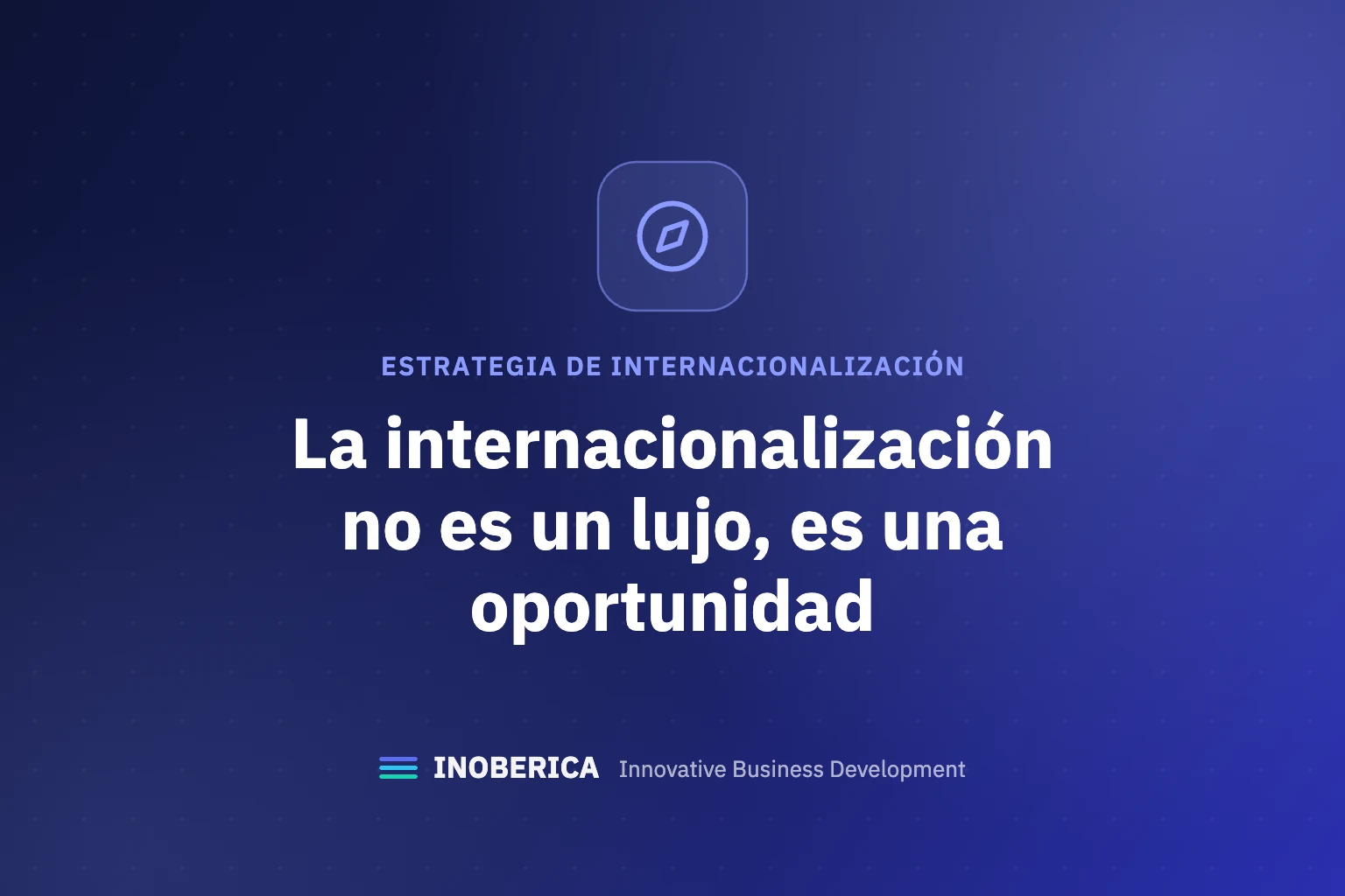 La Internacionalización no es un Lujo, es una Oportunidad