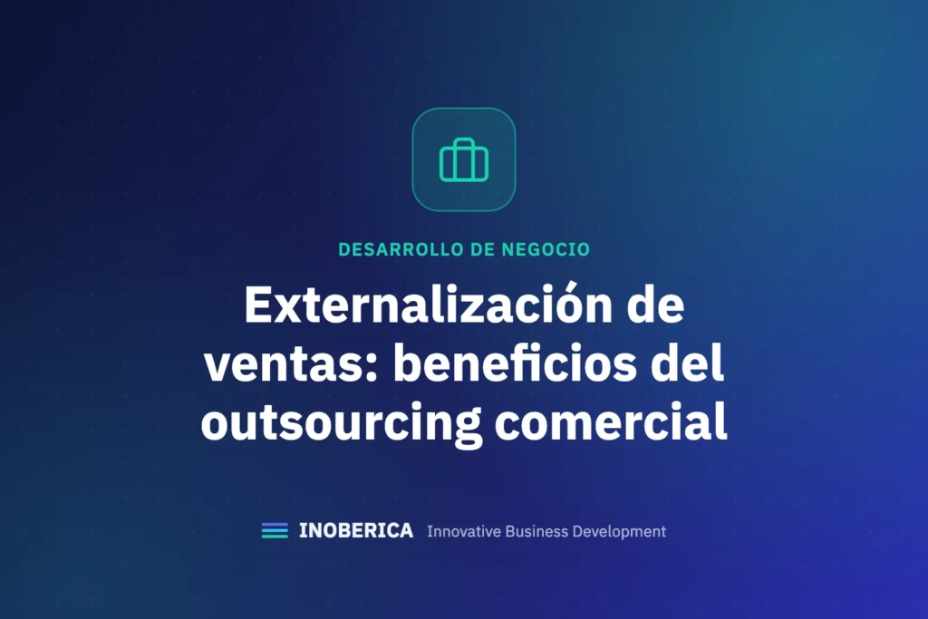 Externalización de ventas: descubre los beneficios del outsourcing comercial