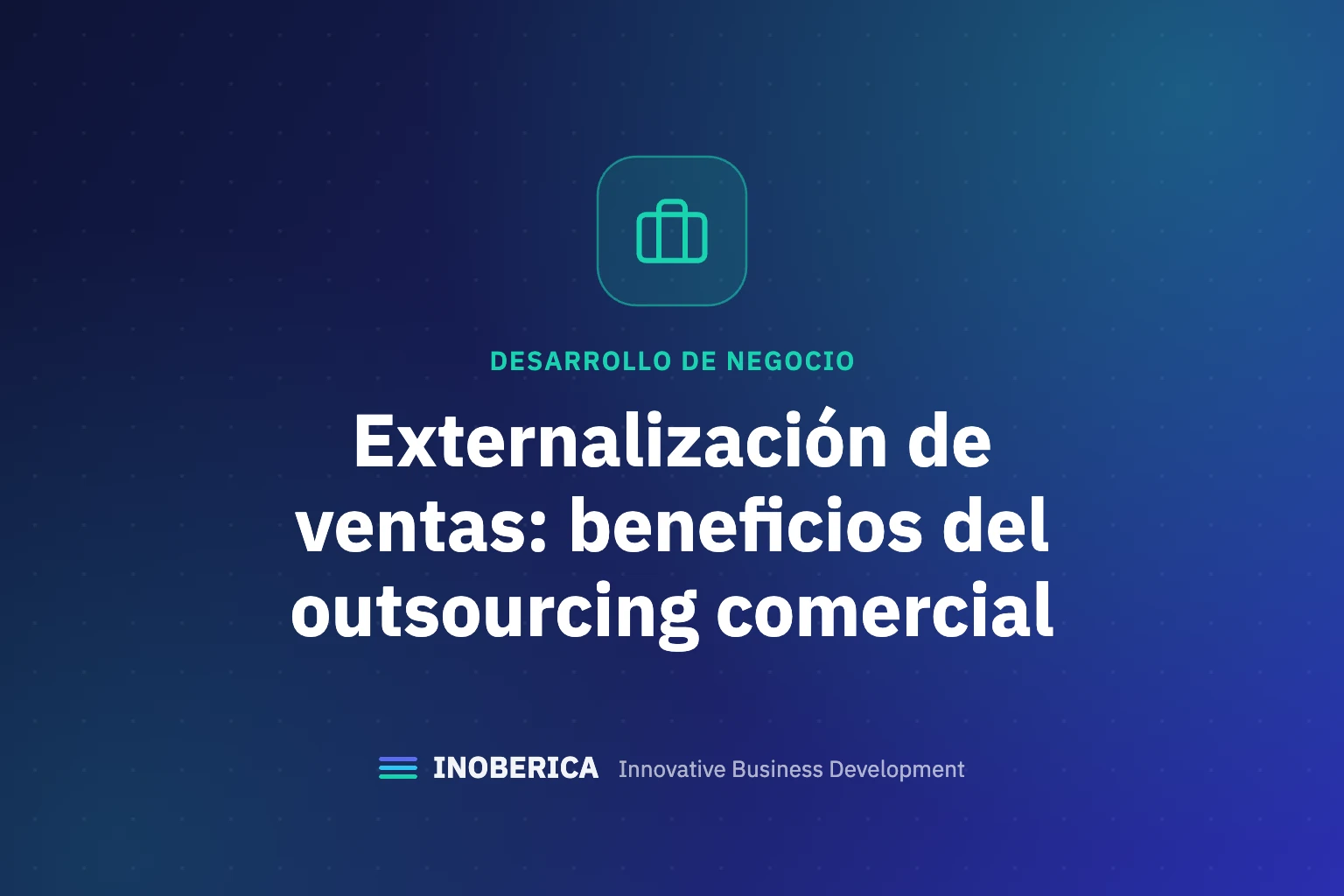 Externalización de ventas: descubre los beneficios del outsourcing comercial