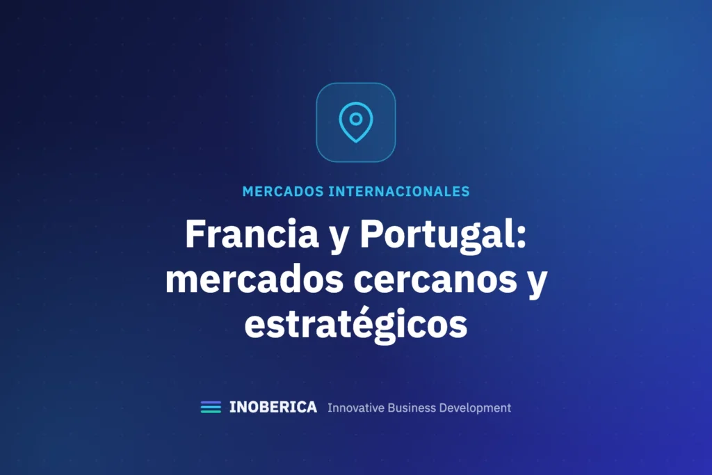 Francia y Portugal: dos mercados cercanos, accesibles y estratégicos para tu expansión internacional