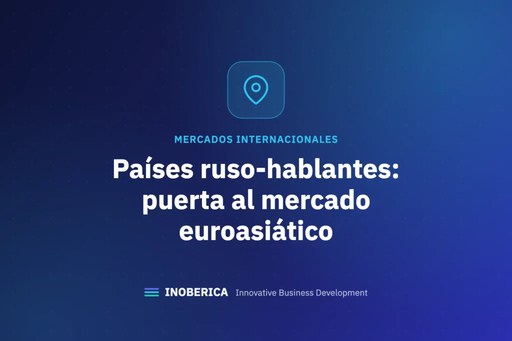 Los países ruso-hablantes: una puerta estratégica al mercado euroasiático para tu expansión internacional