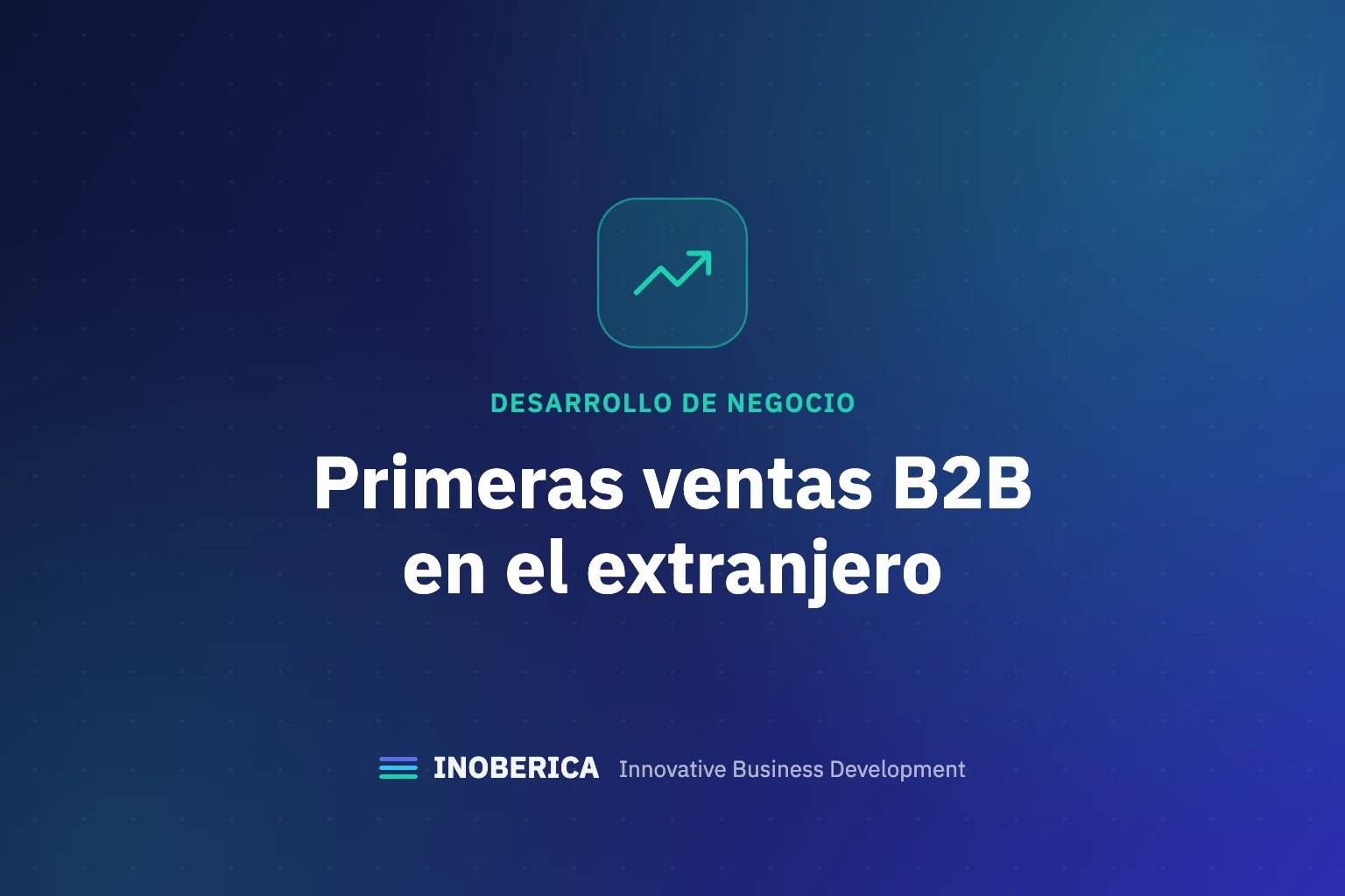 Cómo conseguir las primeras ventas B2B en un mercado extranjero