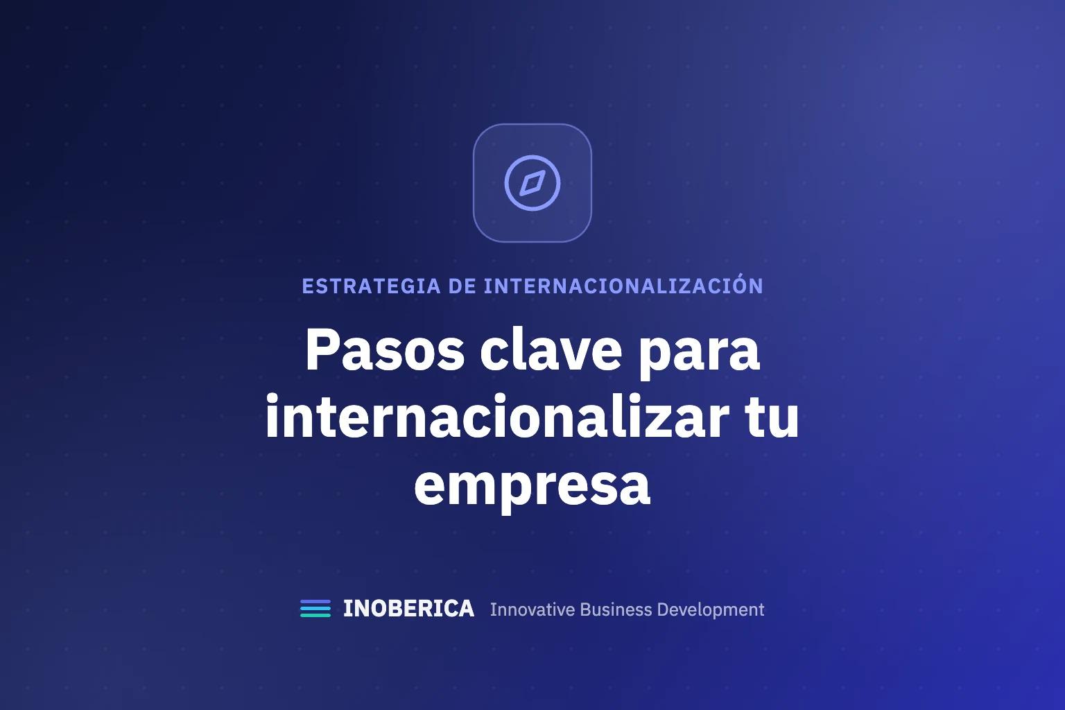 Pasos Clave para Internacionalizar tu Empresa