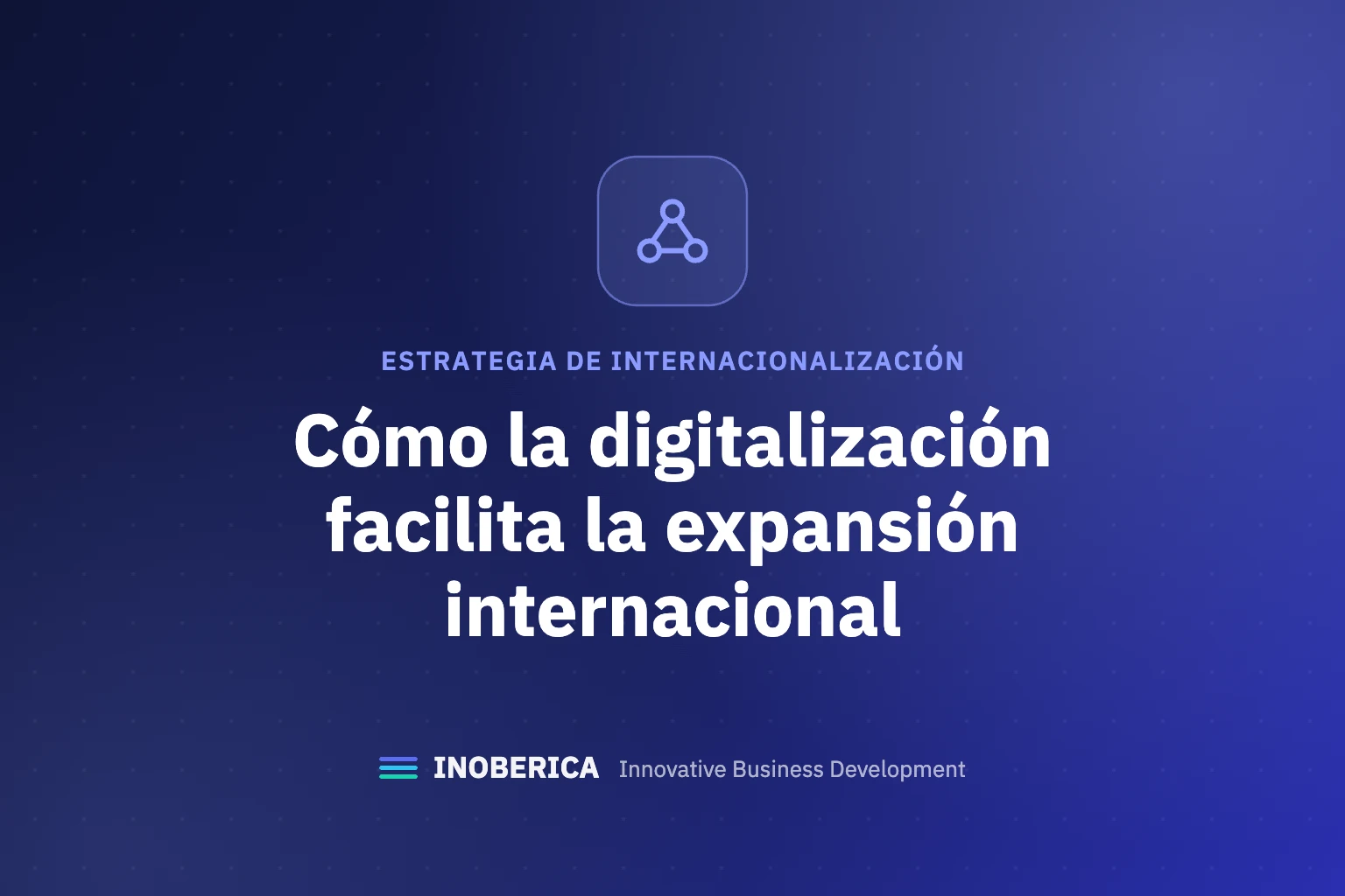 Cómo la Digitalización Facilita la Expansión Internacional
