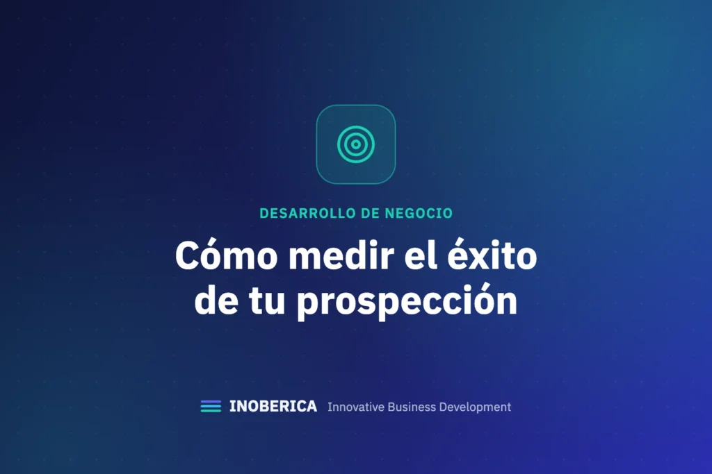 Cómo Medir el Éxito de tus Estrategias de Prospección