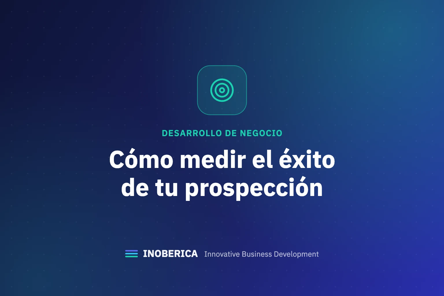 Cómo Medir el Éxito de tus Estrategias de Prospección