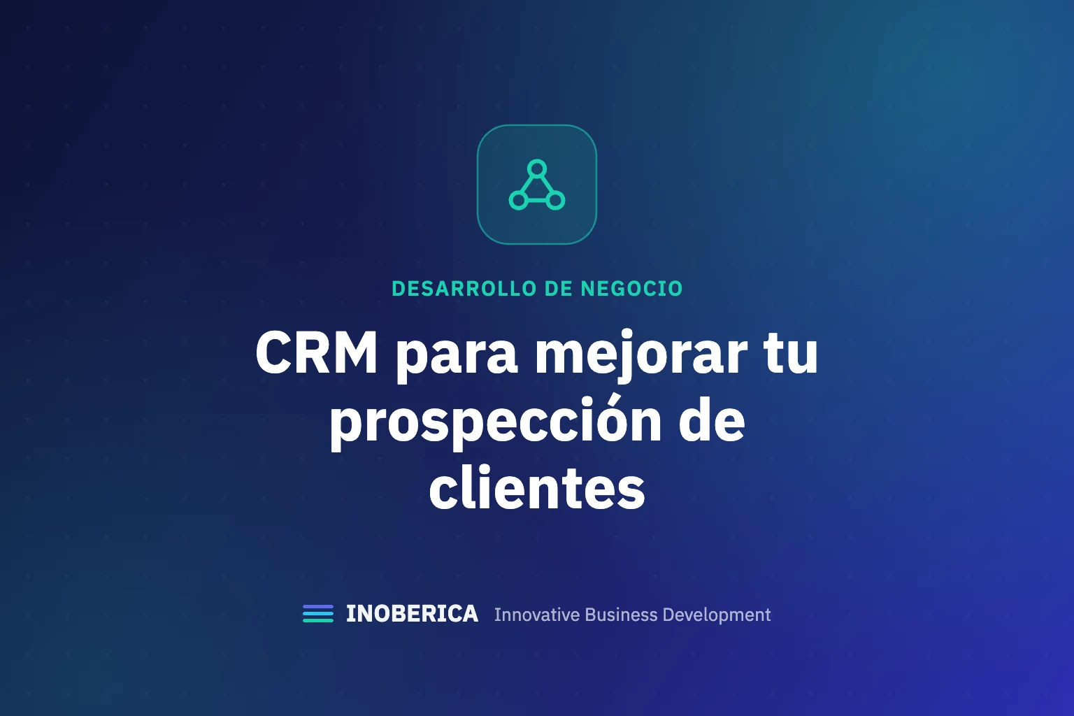 Cómo las Herramientas de CRM Pueden Mejorar tu Prospección de Clientes
